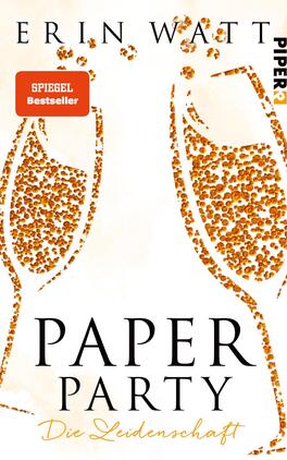 Paper Party Das Buchcover zeigt zwei stilisierte Sektgläser, gefüllt mit sprudelndem Gold, die leicht schräg zueinander ausgerichtet sind. Der Hintergrund ist in einem sanften Creme-Ton gehalten, der eine festliche Atmosphäre vermittelt. In der Mitte steht groß und auffällig der Titel „PAPER PARTY“ in schwarzer Schrift, während unterhalb davon der Untertitel „Die Leidenschaft“ in einer etwas kleineren Schriftgröße platziert ist. Am oberen Rand des Covers befindet sich ein rotes Kästchen mit dem Text „SPIEGEL Bestseller“. Der Autorennamen „ERIN WATT“ ist ebenfalls prominent an oberster Stelle zu finden.