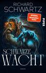 Das Buchcover zeigt einen dramatischen Fantasy-Hintergrund in tiefen Blau- und Schwarztönen. Im Vordergrund stehen ein Krieger und zwei beeindruckende Geschöpfe: ein schwarzes Pferd und ein blue leuchtender Wolf. Der Krieger trägt eine Rüstung und blickt entschlossen in die Ferne. Die Schriftzüge „SCHWARZE WACHT“ und „ROMAN“ sind in prägnantem Weiß gehalten, während der Autorenname „RICHARD SCHWARTZ“ prominent oben erscheint. Ein rotes Feld trägt den Text „SPIEGEL Bestseller-Autor“.