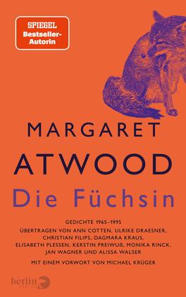 Die Füchsin Das Buchcover zeigt einen orangefarbenen Hintergrund, auf dem ein stilisierter Fuchs in blauen und lila Tönen abgebildet ist. Der Titel „Die Füchsin“ ist in großen, dunkelblauen Buchstaben platziert, während der Name „Margaret Atwood“ darüber in etwas kleinerer, weißer Schrift steht. Am oberen Rand befindet sich ein Hinweis auf den „SPIEGEL Bestseller-Autoren“. Unten sind die Übersetzer und der Hinweis „Mit einem Vorwort von Michael Krüger“ aufgeführt.