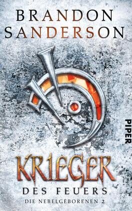 Krieger des Feuers Das Buchcover zeigt einen frostigen, silbernen Hintergrund mit einem zentralen, stilisierten Symbol in Blau und Orange, das an ein Feuerzeichen erinnert. Der Titel „Krieger des Feuers“ ist in großen, goldenen Buchstaben am unteren Rand platziert. Darüber steht der Name des Autors „Brandon Sanderson“ in schwarzer Schrift, während das Verlagslogo „PIPER“ in kleinerer Schrift am rechten Rand erscheint. Die Atmosphäre des Covers ist mystisch und spannend.