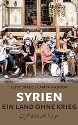 Syrien. Ein Land ohne Krieg 