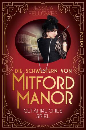 Die Schwestern von Mitford Manor – Gefährliches Spiel (Mitford-Schwestern 2)