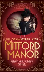 Die Schwestern von Mitford Manor – Gefährliches Spiel