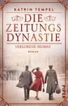 Die Zeitungsdynastie –  Verlorene Heimat