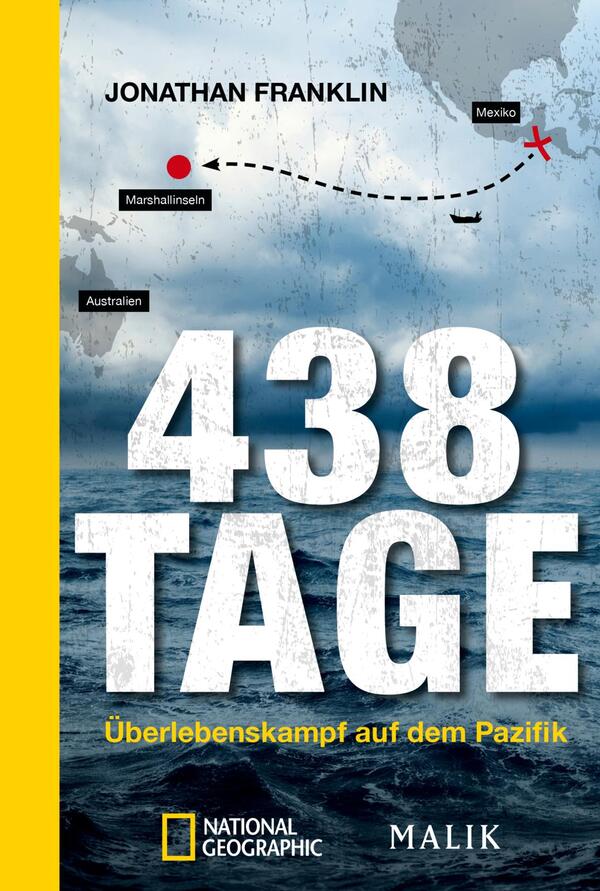 Das Buchcover zeigt einen stürmischen Ozean mit tiefblauen und grauen Farbtönen. Im Vordergrund ist der Titel „438 TAGE“ in großen, weißen, von Wasser und Wellen geprägten Buchstaben zu sehen. Darunter steht „Überlebenskampf auf dem Pazifik“ in kleinerer Schrift. Oben links ist der Autor „JONATHAN FRANKLIN“ abgedruckt. Eine rote Markierung und eine gestrichelte Linie symbolisieren die Route zwischen Mexiko und den Marshallinseln, während Australien ebenfalls eingezeichnet ist. Ein gelber Rand gibt dem Cover einen auffälligen Akzent.