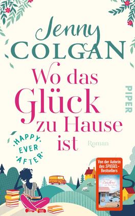 Happy Ever After – Wo das Glück zu Hause ist Das Buchcover zeigt einen hellen, sanften Hintergrund. Oben in großen, stilisierten Buchstaben steht „Jenny Colgan“, gefolgt von dem Titel „Wo das Glück zu Hause ist“ in markanter, rosafarbener Schrift. Der Untertitel „Happy Ever After“ ergänzt den Titel. Links an der unteren Kante ist eine illustrative Figur eines Mädchens mit einem Buch in der Hand abgebildet, umgeben von bunten Elementen, darunter Pflanzen und Bücher. In der oberen rechten Ecke befindet sich ein blauer Kasten mit dem Hinweis „Von der Autorin des SPIEGEL-Bestsellers“.
