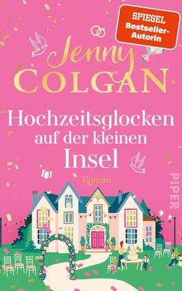 Hochzeitsglocken auf der kleinen Insel Das Buchcover zeigt einen lebhaften, rosa Hintergrund mit goldenen Akzenten. Im oberen Bereich steht in geschwungener Schrift „Jenny Colgan“, während der Titel „Hochzeitsglocken auf der kleinen Insel“ in großer, heller Schrift mittig platziert ist. Das Cover zeigt eine romantische Landschaft mit einem einladenden, zweigeschossigen Haus, umgeben von Hochzeitsdekoration, Tischen und Stühlen. Bunte Konfetti und Verschnörkelungen verstärken die fröhliche Atmosphäre. Oben rechts befindet sich ein rotes Kästchen mit der Aufschrift „SPIEGEL Bestseller-Autorin“.