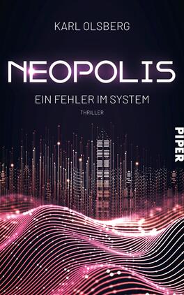 Neopolis – Ein Fehler im System Das Buchcover zeigt eine futuristische Stadtlandschaft mit hellen, leuchtenden Linien und geometrischen Formen in Pink- und Violetttönen, die an digitale Technologien erinnern. Der Titel „NEOPOLIS“ ist in großen, modernen Buchstaben in Weiß dargestellt, während der Untertitel „Ein Fehler im System“ in einer kleineren Schriftgröße darunter steht. Der Hinweis „THRILLER“ ist in einer dezenten Schrift positioniert. Am unteren Rand ist der Verlagsname „PIPER“ ebenfalls in Weiß zu sehen. Die gesamte Atmosphäre strahlt eine spannende und technologische Stimmung aus.
