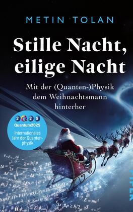 Stille Nacht, eilige Nacht Das Buchcover zeigt eine winterliche Nachtlandschaft mit einem leuchtenden, geheimnisvollen Himmel. Im Vordergrund fliegt ein Schlitten, gezogen von Rentieren, durch den nächtlichen Himmel. Der Titel „Stille Nacht, eilige Nacht“ steht in großen weißen Buchstaben, während der Untertitel „Mit der (Quanten-)Physik dem Weihnachtsmann hinterher“ in kleinerer Schrift darunter platziert ist. Die Farbgestaltung umfasst dunkle Blautöne und einen Hauch von Silber, was eine fröhliche, aber zugleich mystische Atmosphäre erzeugt. Im linken unteren Bereich befindet sich ein runder grüner Button in der Farbe „2025 Quantum2025“, das auf das internationale Jahr der Quantenphysik hinweist.