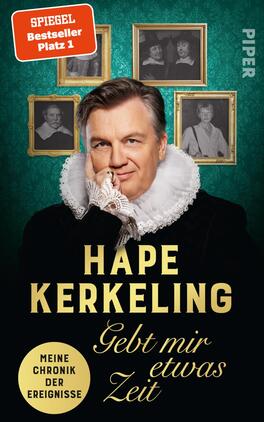 Gebt mir etwas Zeit Das Buchcover zeigt Hape Kerkeling in einem historischen Kostüm mit ruff und lächelndem Gesichtsausdruck. Der Hintergrund ist in einem dunklen Grün gehalten und mit alten Fotografien eingerahmt. Der Titel „Gebt mir etwas Zeit“ steht in großen, goldenen Buchstaben unterhalb seines Porträts. Der Autorname „HAPE KERKELING“ ist ebenfalls in großen, goldenen Buchstaben platziert. Oben links befindet sich ein rotes Etikett mit der Aufschrift „SPIEGEL Bestseller Platz 1“. Am unteren Rand ist der Verlagsname „PIPER“ abgedruckt.