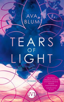 Tears of Light Das Buchcover zeigt eine malerische Darstellung mit einem mystischen blauen Farbverlauf im Hintergrund, der an Rauch erinnert. In der Mitte prangt der Titel „TEARS OF LIGHT“ in großen, weißen Buchstaben. Darunter steht das Wort „Roman“ in kleinerer Schrift. Oben links ist der Name der Autorin „AVA BLUM“ deutlich lesbar. Elegante, geschwungene Linien umranden das Cover und verleihen ihm einen harmonischen, künstlerischen Charakter. Unten rechts befindet sich ein Zitat, das weitere Lesetipps bietet.