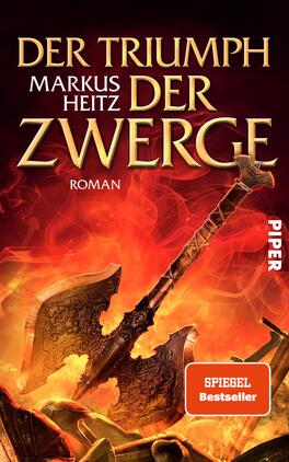 Der Triumph der Zwerge Das Buchcover zeigt eine kraftvolle, rot-orangefarbene Hintergrundgestaltung, die an Feuer erinnert. Im Vordergrund befindet sich eine markante, mittelalterliche Axt, die zwischen den Flammen hervorsticht. Der Titel „DER ZWERGE“ ist in großen, goldenen Buchstaben geschrieben, während der Name des Autors „MARKUS HEITZ“ darüber in kleinerer Schrift erscheint. Die Aufschrift „SPIEGEL Bestseller“ ist in einem roten Rechteck platziert und hebt den Erfolg des Werkes hervor. Das Verlagssignet „PIPER“ steht rechts in Weiß.