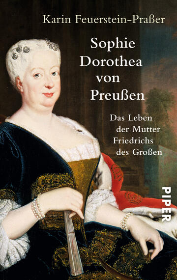Das Buchcover zeigt das Porträt von Sophie Dorothea von Preußen in einem eleganten, historischen Gewand mit einem blauen Überwurf. Sie hat eine helle, freundliche Ausstrahlung und blickt direkt zum Betrachter. Der Titel „Sophie Dorothea von Preußen“ ist in großer, weißer Schrift über dem Bild angeordnet, gefolgt von dem Untertitel „Das Leben der Mutter Friedrichs des Großen“ in kleinerer Schrift. Der Verlagstitel „PIPER“ ist am unteren Rand des Covers platziert. Die Farbpalette ist hauptsächlich in sanften, warmen Tönen gehalten.