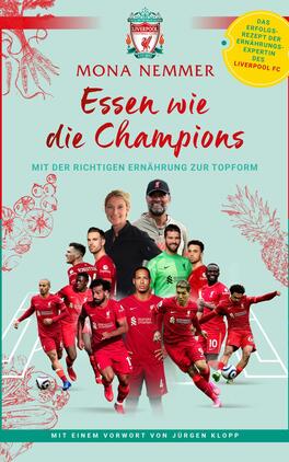 Essen wie die Champions Das Buchcover zeigt einen hellen, strukturierten Hintergrund mit roten Elementen und Illustrationen von Pflanzen. Im Mittelpunkt stehen die Titelzeilen „Essen wie die Champions“ und der Autorinnenname „Mona Nemmer“ in geschwungener, roter Schrift. Dazu sind mehrere Fußballspieler des Liverpool FC in roten Trikots abgebildet, unter ihnen eine prominente Person mit blonden Haaren. Im oberen Bereich befindet sich das Vereinslogo Liverpool FC, sowie ein gelber Sticker mit dem Text „Das Erfolgsrezept über Ernährungsexpertin des Liverpool FC“. Am unteren Rand steht das Verlagslogo „Piper“.