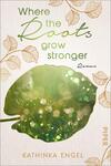 Signierte Ausgabe: Where the Roots Grow Stronger