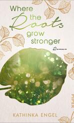 Signierte Ausgabe: Where the Roots Grow Stronger