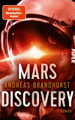 Mars Discovery Das Buchcover zeigt einen Astronautenhelm vor einem dramatischen Mars-Hintergrund in warmen Rottönen und tiefer, schwarzer Umrahmung, wodurch eine spannende und futuristische Atmosphäre entsteht. Die Titelzeilen sind in kräftigem Weiß und Gelb gehalten: „MARS“ hebt sich prominent ab, gefolgt von „DISCOVERY“ in großer, markanter Schrift. Unter dem Titel steht der Name des Autors, „Andreas Brandhorst“, in eleganter Schrift. Oben links befindet sich ein rotes Label mit dem Text „SPIEGEL Bestseller-Autor“.