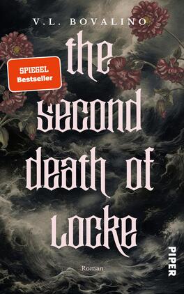 The Second Death of Locke Das Buchcover zeigt einen dramatischen, dunklen Hintergrund mit stürmischen Wellen und nebelhaften Details. Im Vordergrund sind rotblühende Rosen zu sehen, die einen Kontrast zur düsteren Kulisse bilden. Der Titel „the second death of Locke“ ist in auffälliger, geschwungener Schrift in einem zarten Rosaton gestaltet und hebt sich deutlich ab. Darunter steht das Wort „Roman“ in schlichter, klarer Schrift. Der Name der Autorin V.L. Bovalino findet sich oben auf dem Cover.