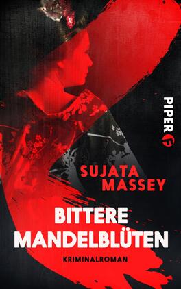 Bittere Mandelblüten Das Buchcover zeigt eine stilisierte, dynamische Illustration in kräftigen Rottönen, die eine weibliche Silhouette in einem traditionell japanischen Kimono zeigt. Der Hintergrund ist schwarz, was eine dramatische Atmosphäre schafft. Der Titel „Bittere Mandelblüten“ ist in großen, weißen Buchstaben am unteren Rand platziert, darunter steht in kleinerer Schrift „Kriminalroman“. Der Name der Autorin, Sujata Massey, erscheint prominent in schwarzer Schrift über der Silhouette.