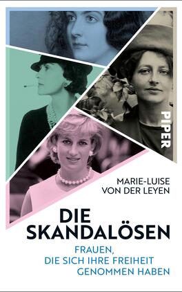 Die Skandalösen Das Buchcover zeigt eine Collage aus Portraits bekannter Frauen, darunter eine Schwarz-Weiß-Darstellung von Diana, Princess of Wales, sowie farbige Bilder anderer Frauen. Die Farben sind harmonisch in Pastelltönen wie Mintgrün, Rosa und Hellblau gehalten. Der Titel „DIE SKANDALÖSEN“ ist in kräftigem Schwarz zentriert, während der Autorinnennamen „MARIE-LUISE VON DER LEYEN“ darüber in einer schlichten, eleganten Schrift steht. Oben rechts ist das Logo des Verlags „PIPER“ platziert.