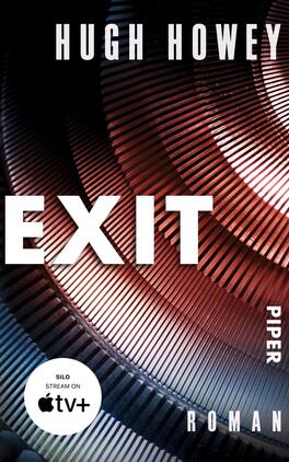 Exit Das Buchcover zeigt eine dynamische, spiralförmige Gestaltung in dunklen Tönen mit roten und blauen Farbtönen, die einen futuristischen Look vermittelt. In der Mitte steht der Titel „EXIT“ in großen, weißen Buchstaben, während der Autorname „Hugh Howey“ oben in kleinerer Schrift platziert ist. Am unteren Rand befindet sich der Hinweis „PIPER“ sowie die Bezeichnung „ROMAN“. Ein runder Button links unten enthält den Text „SILO STREAM ON APPLE TV+“.