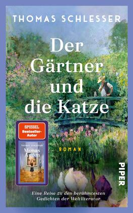 Der Gärtner und die Katze – Eine Reise zu den berühmtesten Gedichten der Weltliteratur Das Buchcover zeigt eine impressionistische Gartenmalerei in sattem Grün, Violett und Blau mit Blumen, Teich und einer kleinen Holzbrücke, auf der ein Gärtner mit breitkrempigem Hut steht und eine Katze sitzt. Titel „Der Gärtner und die Katze“ groß zentriert in weißer Serifenschrift; Autor „Thomas Schlesser“ oben in weißen Versalien. Gelber Schriftzug „ROMAN“ klein. Roter Aufkleber mit weißer Schrift „SPIEGEL Bestseller-Autor“.