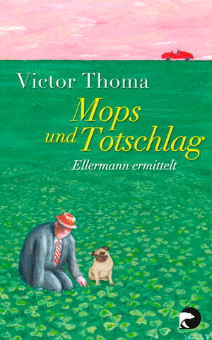 Mops und Totschlag (Ellermann ermittelt ?)