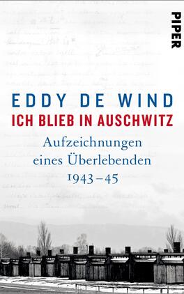 Ich blieb in Auschwitz Das Buchcover zeigt einen minimalistischen, schwarz-weißen Hintergrund, der an historische Dokumente erinnert. In der oberen Hälfte steht der Name des Autors „EDDY DE WIND“ in großer, blauer Schrift. Darunter folgt der Titel „ICHBLIEB IN AUSCHWITZ“ in auffälligem, rotem Schriftzug. Unter dem Titel befindet sich der Untertitel „Aufzeichnungen eines Überlebenden 1943–45“ in elegantem, kleinerem, blauer Schrift. Die Bildsprache und Farben vermitteln eine ernste, nachdenkliche Atmosphäre.
