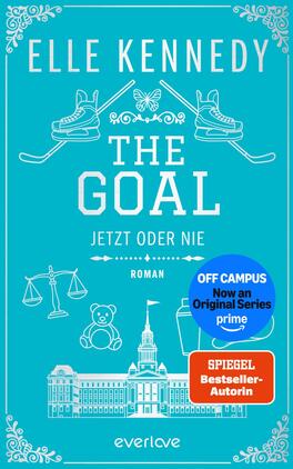 The Goal – Jetzt oder nie Das Buchcover zeigt einen türkisfarbenen Hintergrund mit weißer, mittig zentrierter Typografie: oben „ELLE KENNEDY“ in großen Großbuchstaben, darunter der Titel „THE GOAL“ und die kleinere Unterzeile „JETZT ODER NIE“, ergänzt durch das Wort „ROMAN“. Weiß gezeichnete Symbole zeigen Eishockeyschlittschuhe mit Schlägern, einen Schmetterling, Waage, Teddybär und eine Gebäudesilhouette; dekorative Eckornamente rahmen das Cover. Rechts unten zwei Aufkleber: ein blauer runder Button mit „OFF CAMPUS Now an Original Series prime“ und ein orange‑rotes Rechteck „SPIEGEL Bestseller-Autorin“.