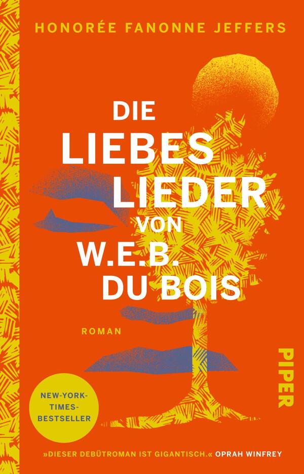Das Buchcover zeigt einen kräftigen orangefarbenen Hintergrund mit einer stilisierten Darstellung eines Baumes, dessen Blätter in leuchtendem Gelb und Grün gehalten sind. Der Titel „DIE LIEBESLIEDER von W.E.B. DU BOIS“ ist prominent in großen, weißen Buchstaben platziert. Unter dem Titel steht das Wort „Roman“ in kleinerer Schrift, während „NEW-YORK-TIMES-BESTSELLER“ oben links in blauer Schrift abgebildet ist. Unten rechts ist der Verlagsname „PIPER“ in gelber Schrift zu sehen. Die Gesamtatmosphäre wirkt lebhaft und einladend.