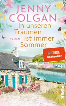 In unseren Träumen ist immer Sommer Das Buchcover zeigt ein malerisches Küstenhaus mit bunten Fenstern und einer Blumenumrandung. Im Hintergrund erstreckt sich das ruhige Wasser, während sanfte Hügel den Horizont bilden. Der Titel „In unseren Träumen ist immer Sommer“ ist in großen, hellen Buchstaben platziert, und der Name der Autorin „Jenny Colgan“ steht darüber in auffälligem Pink. Ein rotes Rechteck mit dem Text „SPIEGEL Bestseller“ hebt sich deutlich ab. Sanfte Pastellfarben dominieren das Gesamtbild und schaffen eine einladende, nostalgische Atmosphäre.