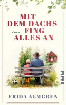 Mit dem Dachs fing alles an Das Buchcover zeigt eine cremefarbene Fläche mit dem Titel Mit dem Dachs fing alles an in großen roten, serifenbetonten Großbuchstaben oben. Eine Aquarellillustration mittig zeigt einen Mann mit braunem Hut und blauem Mantel und ein Kind in rotem Pullover und orangefarbenen Gummistiefeln auf einer Holzbank, daneben ein Dachs, vor Bäumen und einem kleinen roten Haus. Unten steht Frida Almgren in blauer Serifenschrift.