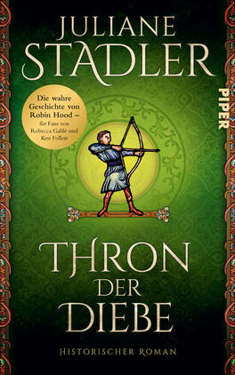Thron der Diebe Das Buchcover zeigt ein sattes, ornamentiertes grünes Feld mit zentraler runder Goldfläche, vor der eine stilisierte mittelalterliche Bogenschütze in blauer Tunika steht und nach rechts zielt, auf einem verzierten Balken balancierend. Oben prangt der Autorenname Juliane Stadler in großen hellen Serifbuchstaben, darunter der Titel „Thron der Diebe“ und die Unterzeile „Historischer Roman“. Das Gesamtbild wirkt historisch und abenteuerlich, mit roter Zierbordüre.