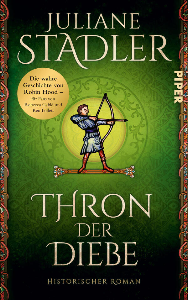 Das Buchcover zeigt ein sattes, ornamentiertes grünes Feld mit zentraler runder Goldfläche, vor der eine stilisierte mittelalterliche Bogenschütze in blauer Tunika steht und nach rechts zielt, auf einem verzierten Balken balancierend. Oben prangt der Autorenname Juliane Stadler in großen hellen Serifbuchstaben, darunter der Titel „Thron der Diebe“ und die Unterzeile „Historischer Roman“. Das Gesamtbild wirkt historisch und abenteuerlich, mit roter Zierbordüre.