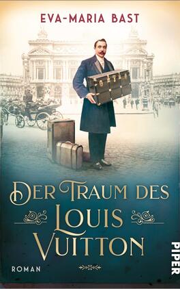 Der Traum des Louis Vuitton Das Buchcover zeigt einen Mann im Anzug, der ein Gepäckstück in den Händen hält und vor einer historischen Kulisse steht. Im Hintergrund sind elegante Gebäude und eine Kutschenstraße zu erkennen, die eine nostalgische Atmosphäre vermitteln. Die Farbpalette ist in sanften Tönen gehalten, vorwiegend in Blau- und Beigenuancen. Der Titel „Der Traum des Louis Vuitton“ ist in verschnörkelter, goldener Schrift gehalten, während der Autorenname „Eva-Maria Bast“ oben links in schlichtem Weiß erscheint. Rechts unten ist das Logo des Verlags „Piper“ abgebildet.