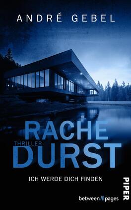 Rachedurst – Ich werde dich finden Das Buchcover zeigt ein modernes, stilvolles Gebäude am Wasser, umgeben von einem Wald. Die überwiegenden Farben sind Blau- und Grautöne, die eine düstere Atmosphäre erzeugen. Der Titel „RACHE DURST“ ist auffällig in großen, weißen Buchstaben platziert, während der Untertitel „Thriller“ in kleinerer Schrift darunter steht. Der Name des Autors, André Gebel, befindet sich oben auf dem Cover in einer eleganten Schrift. Am unteren Rand steht in kleinerer Schrift „ICH WERDE DICH FINDEN“.