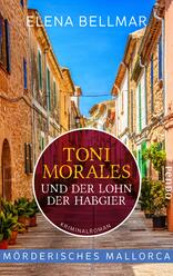 Mörderisches Mallorca – Toni Morales und der Lohn der Habgier