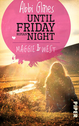 Until Friday Night – Maggie und West Das Buchcover zeigt eine romantische Landschaft mit sanften Hügeln im Hintergrund und einer Person, die mit dem Rücken zur Betrachtenden sitzt. Die Farben sind warm und einladend, dominierend sind Gelb- und Orangetöne. Der Titel „UNTIL FRIDAY NIGHT“ steht in markanter, schwarzer Schrift, während der Autor „Abbi Glines“ in einer verspielten, weißen Schrift darüber eingefügt ist. Unter dem Titel sind die Namen „Maggie & West“ in einer verschnörkelten Schriftart platziert. Ein Herzsymbol ergänzt die Gestaltung.