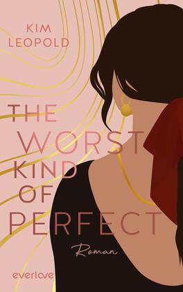 The Worst Kind of Perfect Das Buchcover zeigt eine stilisierte Darstellung einer Frau mit langen, dunklen Haaren, die elegant nach hinten gebunden sind. Sie trägt goldene Ohrringe und einen roten Haarband. Der Hintergrund ist in sanften rosafarbenen Tönen gehalten und mit geschwungenen, goldenen Linien verziert. Der Titel „THE WORST KIND OF PERFECT“ ist in einem modernen, klaren Schriftzug mittig platziert, während der Hinweis „Roman“ in kleineren Buchstaben darunter steht. Oben ist der Name der Autorin, Kim Leopold, zu sehen.