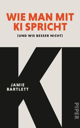 Wie man mit KI spricht Das Buchcover zeigt ein sachliches, modernes Layout: oben auf hellem Cremehintergrund die Titelzeile in kräftigem Orange-Rot, groß und in fetter serifenloser Versalschrift „WIE MAN MIT KI SPRICHT“, darunter in kleiner schwarzer Klammer der Untertitel (und wie besser nicht). Unten dominiert ein großes, geometrisches schwarzes K, links in weißer Versalschrift der Autorenname Jamie Bartlett.