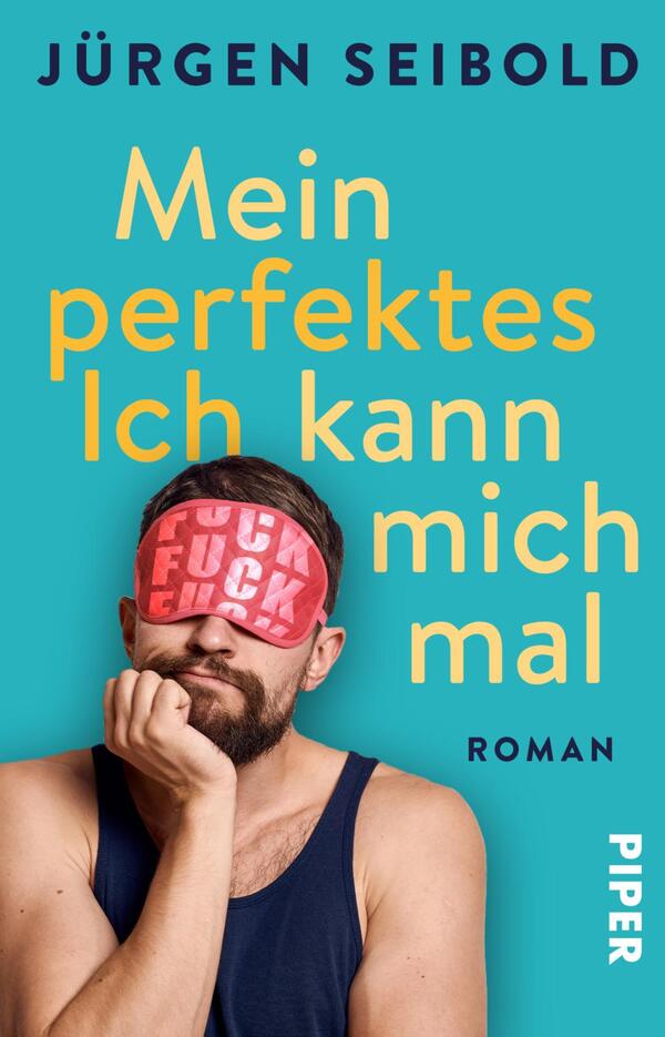 Das Buchcover zeigt einen Mann mit einer Schlafmaske in leuchtendem Rot, auf der das Wort „FUCK“ steht. Er hat einen Bart und trägt ein ärmelloses Shirt. Der Hintergrund ist in einem kräftigen Türkis gehalten. In großen, gelben Buchstaben steht der Titel „Mein perfektes Ich kann mich mal“ oben auf dem Cover, während darunter in kleinerer Schrift das Wort „Roman“ zu lesen ist. Rechts unten ist der Verlagsname „PIPER“ platziert. Die Farben schaffen eine lebendige und fröhliche Atmosphäre.