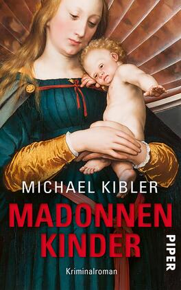 Madonnenkinder Das Buchcover zeigt eine künstlerische Darstellung einer Frau mit langen, blonden Haaren, die ein Kind in ihren Armen hält. Die Farbpalette ist harmonisch und umfasst sanfte Blau- und Rottöne, die eine ruhige Atmosphäre erzeugen. Der Titel „MADONNEN KINDER“ ist in auffälligem Rot und großen Buchstaben platziert, während der Name des Autors „MICHAEL KIBLER“ kleiner darüber steht. Das Wort „Kriminalroman“ befindet sich am unteren Ende des Covers, was auf das Genre hinweist.