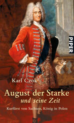 August der Starke und seine Zeit