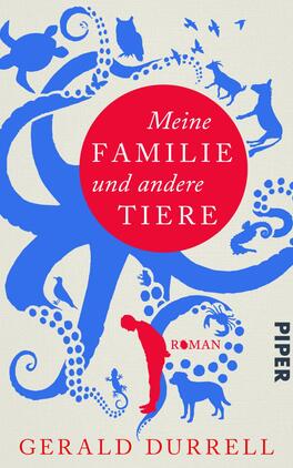 Meine Familie und andere Tiere Das Buchcover zeigt einen hellen, grauen Hintergrund mit grafischen, blauen Elementen, die Tiere und Pflanzen darstellen, unter anderem Vögel, Fische und einen Jungen. Im Zentrum befindet sich ein roter Kreis mit dem Titel „Meine FAMILIE und andere TIERE“ in weißer Schrift sowie der Zusatz „ROMAN“. Am unteren Rand ist der Name des Autors, Gerald Durrell, in schwarzer Schrift platziert, zusammen mit dem Verlagsnamen „PIPER“. Die Gestaltung vermittelt eine verspielte und einladende Atmosphäre.