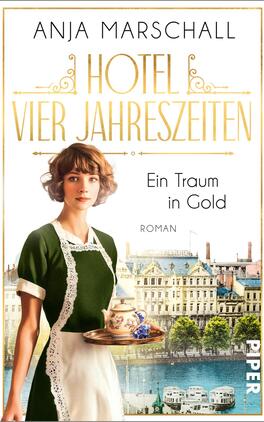 Hotel Vier Jahreszeiten – Ein Traum in Gold Das Buchcover zeigt eine Frau in einem eleganten, dunkelgrünen Kleid mit weißen Details, die einen Servierteller hält. Hinter ihr ist eine malerische Ansicht eines Hotels sowie Bäume und Wasser zu sehen, was eine nostalgische Atmosphäre schafft. Der Titel „HOTEL VIER JAHRESZEITEN“ ist in goldener Schrift hervorgehoben, während der Untertitel „Ein Traum in Gold“ und das Wort „Roman“ in kleinerem Text darunter stehen. Der Name der Autorin „Anja Marschall“ ist oben platziert.