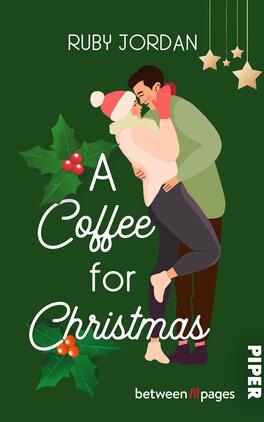 A Coffee for Christmas Das Buchcover zeigt ein festliches, weihnachtliches Szenario mit einem grünen Hintergrund. Im Vordergrund umarmen sich ein Mann und eine Frau, beide in lässiger Kleidung, während die Frau einen Weihnachtsmütze trägt. Um sie herum sind winterliche Elemente wie Tannenzweige und rote Beeren zu sehen. Der Titel „A Coffee for Christmas“ ist in eleganter, weißer Schrift platziert, während der Autorennamen „Ruby Jordan“ darüber in einer schlichten, auffälligen Schrift steht. In der unteren Ecke ist der Verlagsname „PIPER“ abgebildet.