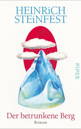 Der betrunkene Berg Das Buchcover zeigt einen stilisierten, blauen Berg, der in einer abstrakten Darstellung mit weichen, fließenden Linien gestaltet ist. Über dem Berg schweben zwei weiße Wolken, und im Hintergrund ist eine rote, ovale Fläche zu sehen, die eine warme Atmosphäre erzeugt. Der Titel „Der betrunkene Berg“ steht in roter Schrift am unteren Rand, während der Autor „HEINRiCH STEiNFEST“ in großen, blauen Buchstaben oben platziert ist. Das Verlagslogo „PIPER“ ist in hellblauer Farbe an der rechten Seite sichtbar.