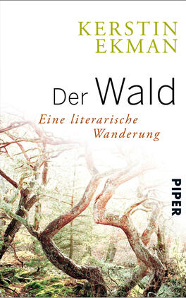 Der Wald Das Buchcover zeigt einen dichten, mystischen Wald mit knorrigen Ästen und sanften Grüntönen. Im oberen Bereich steht der Name der Autorin „Kerstin Ekman“ in einem lebhaften Grün, während der Titel „Der Wald“ in großer, schwarzer Schrift hervorgehoben ist. Darunter erscheint der Untertitel „Eine literarische Wanderung“ in warmem Orangeton. Das Design wird durch das Logo des Verlags „PIPER“ in der unteren rechten Ecke ergänzt. Die Gesamtatmosphäre vermittelt eine Verbindung zur Natur und lädt zur Exploration ein.