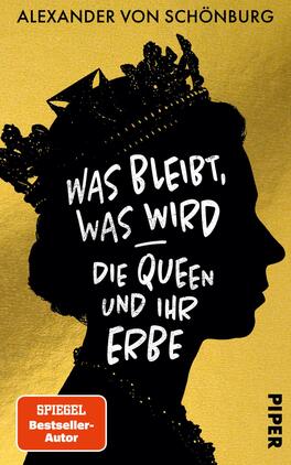 Was bleibt, was wird - die Queen und ihr Erbe Das Buchcover zeigt eine goldene Hintergrundfläche. Im Vordergrund ist das Profil einer Königin, dargestellt als schwarze Silhouette mit einer Krone. Der Titel „Was bleibt, was wird – die Queen und ihr Erbe“ ist in einer verspielten, weißen Schriftart mittig platziert. Unter dem Titel befindet sich der Hinweis „SPIEGEL Bestseller-Autor“ in rotem Hintergrund. Die gesamte Gestaltung vermittelt einen eleganten und aufmerksamen Eindruck, der die Thematik des Buches unterstreicht.