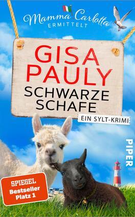 Schwarze Schafe Das Buchcover zeigt eine humorvolle Szene mit einem weißen Alpaka und einem schwarzen Schaf im Vordergrund. Der Hintergrund ist hellblau mit einem angedeuteten Himmel. Oben schwebt ein Schild mit der Aufschrift „GISA PAULY SCHWARZE SCHAFE“ in großen, roten Buchstaben. Darunter ist der Text „Ein Sylt-Krimi“ in kleinerer Schrift. Links oben ist der Verweis „Mamma Carlotta ermittelt“ zu sehen. In der unteren rechten Ecke befindet sich das Wort „PIPER“ in weißer Schrift. Der Gesamteindruck ist lebhaft und einladend.